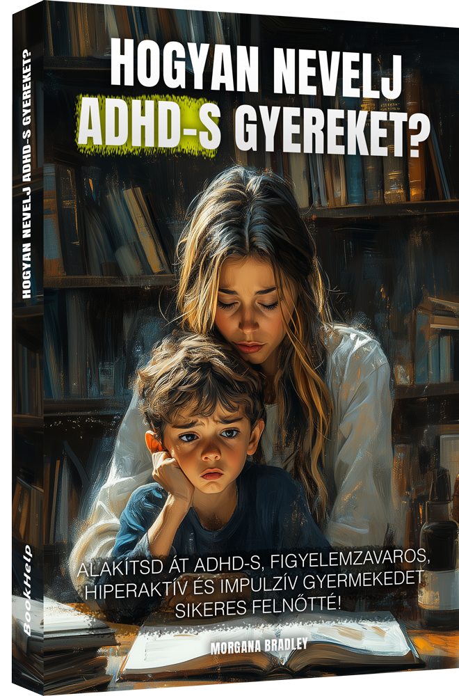 Hogyan nevelj ADHD-s gyermeket?